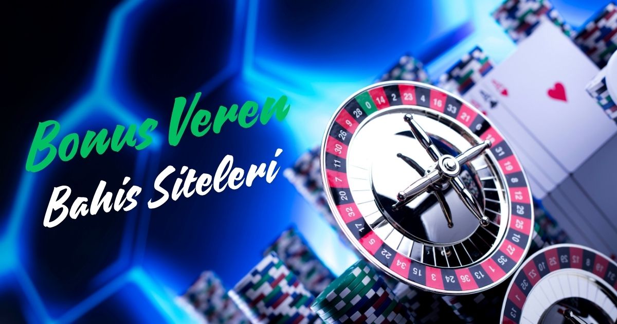 Bonus Veren Bahis Siteleri Liste